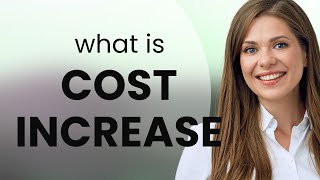Cost Increase  What Is Cost Increase Meaning
