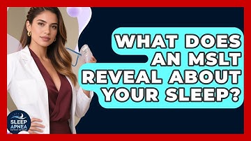 What Does An MSLT Reveal About Your Sleep? - Sleep Apnea Support Network