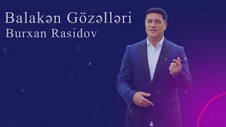 Burhan Rasidov - Balakən Qızları  (Official Audioklip)