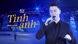 TÌNH ANH - Đình Dũng Hát Live Cực Hay Trong Lễ Hội Du Lịch Biển Hải Tiến 2022