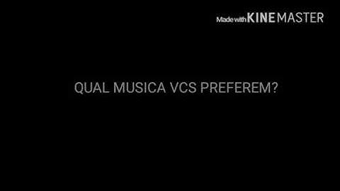 Qual a música q vcs preferem? VCS ESCOLHEM !!