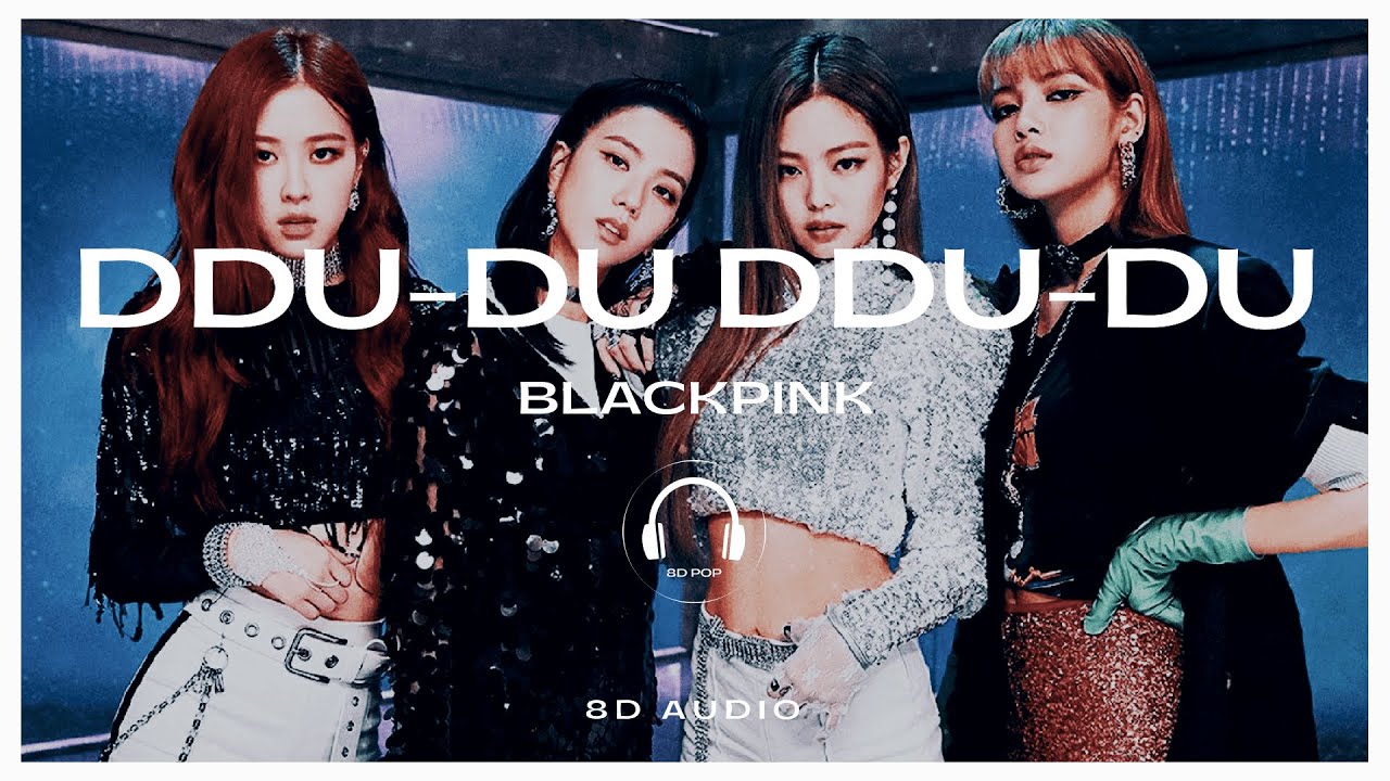 BLACKPINK - DDU-DU DDU-DU (뚜두뚜두) [8D AUDIO] 🎧USE HEADPHONES🎧 - YouTube