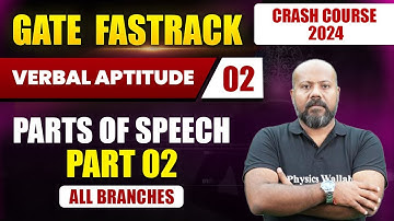 Verbal Aptitude 02 | Parts of Speech (Part 02) | All Branches | GATE 2024 FastTrack Batch