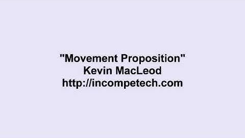 Kevin MacLeod ~ Movement Proposition