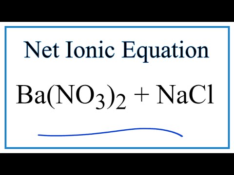 Video Net Ionic Equation for Ba(NO3)2 + NaCl (Does a... - youtube