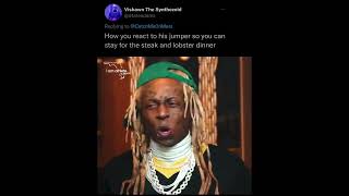 Lil Wayne Wooo "How You React To Drake Jumper So You Can Stay For The Steak And Lobster Dinner"
