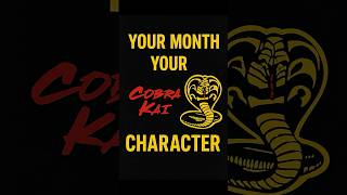Your Month Your #cobrakai Character (part 2)thx to @bedlessdodo