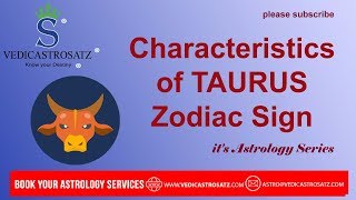Characteristics of TAURUS Zodiac Sign (Birth Date Apr 21 to May 20) as per Vedic Astrology