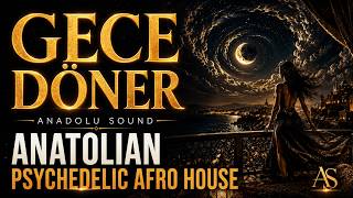 Gece Döner | Anatolian Psychedelic Afro House | Anadolu Sound