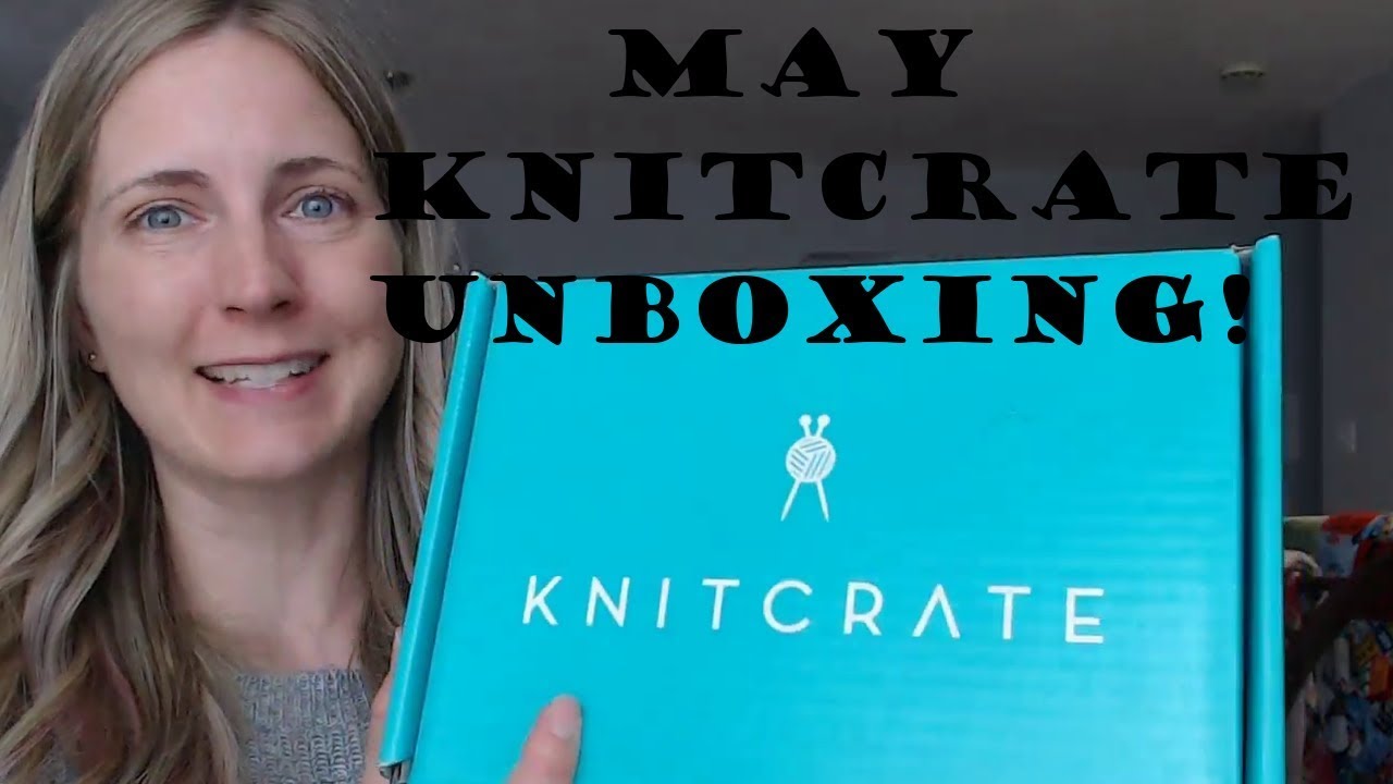 May Knitcrate: knittime episode 4