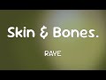 RAYE - Skin &amp; Bones.  [Lyrics]
