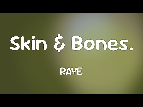 RAYE - Skin & Bones.  [Lyrics]