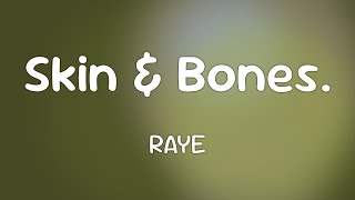 RAYE - Skin & Bones.  [Lyrics]
