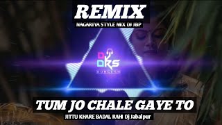TUM JO CHALE GAYE TO DJ REMIX SONG | NAGARIYA STAYL | MIX | DJ DRS x ASK Jbp REMIX 2025 NEW JBP