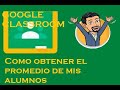 Como puedo sacar promedios en classroom