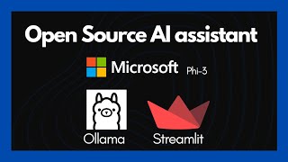 Build an open source AI assistant from scratch using Streamlit Ollama and Microsoft Phi-3