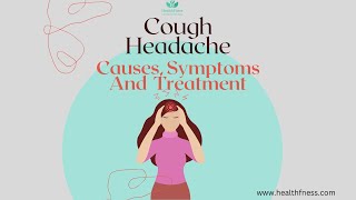Cough Headache | Causes, Symptoms And Treatment