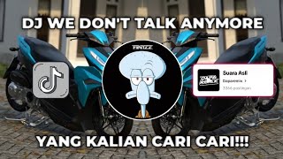DJ WE DON'T TALK ANYMORE | DJ DAPA REMIX YANG KALIAN CARI CARI!!!