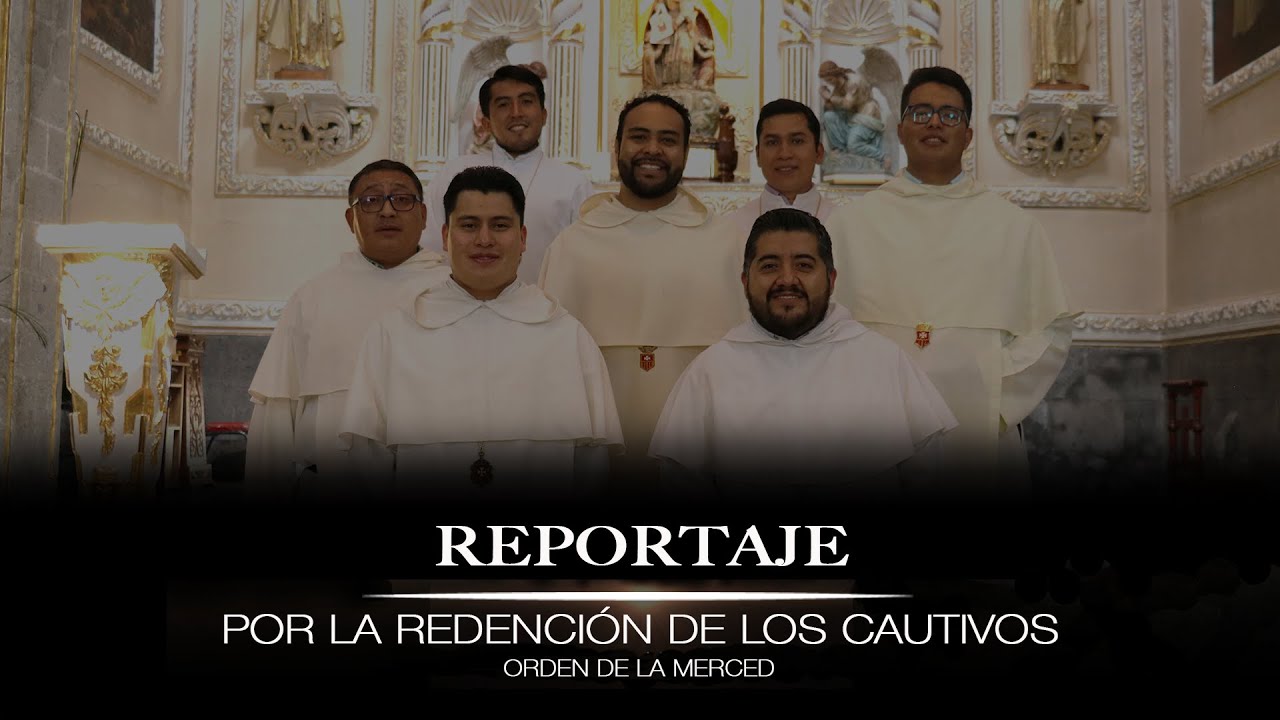 Reportaje - Orden de la Merced (Mercedarios)