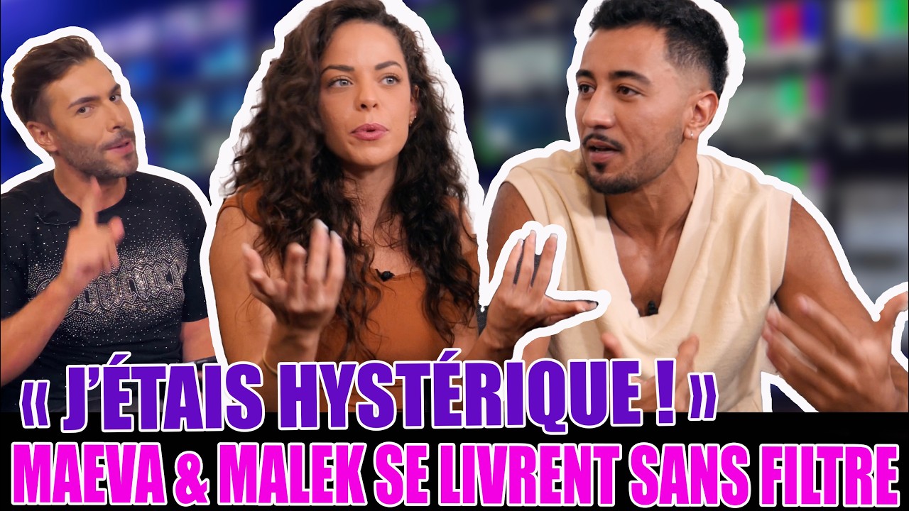 MAEVA & MALEK - RUPTURE, TENSION, RETROUVAILLE ... LEUR NOUVELLE VIE ... ILS SE LIVRENT SANS FILTRE