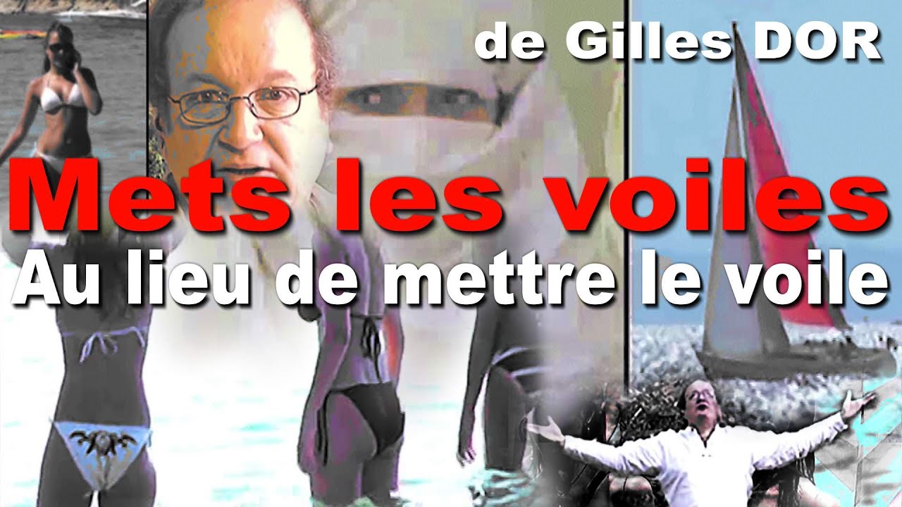 Mets Les Voiles Au Lieu De Mettre Le Voile Version Originale Complete Gilles Dor Youtube