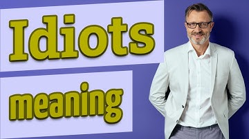Idiots | Meaning of idiots 📖 📖 📖 📖 📖