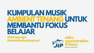 Kumpulan Lagu Ambient Tenang untuk Membantu Belajar & Produktivitas | No Copyright