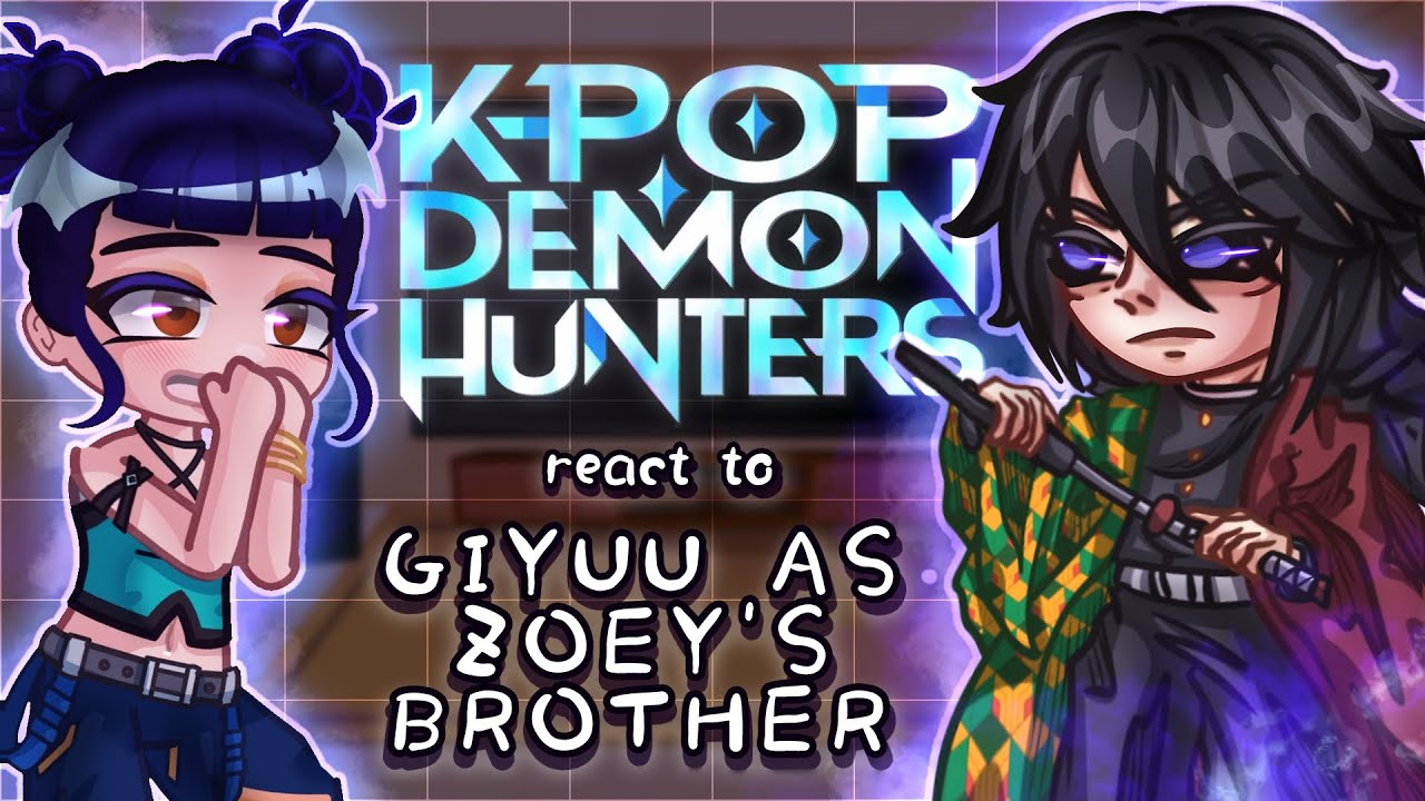 K-pop Demon Hunters reacts to Giyuu Tomioka as Zoey's brother // Gacha React