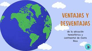 Ventajas y desventajas de la ubicación hemisférica y continental de Costa Rica 4°