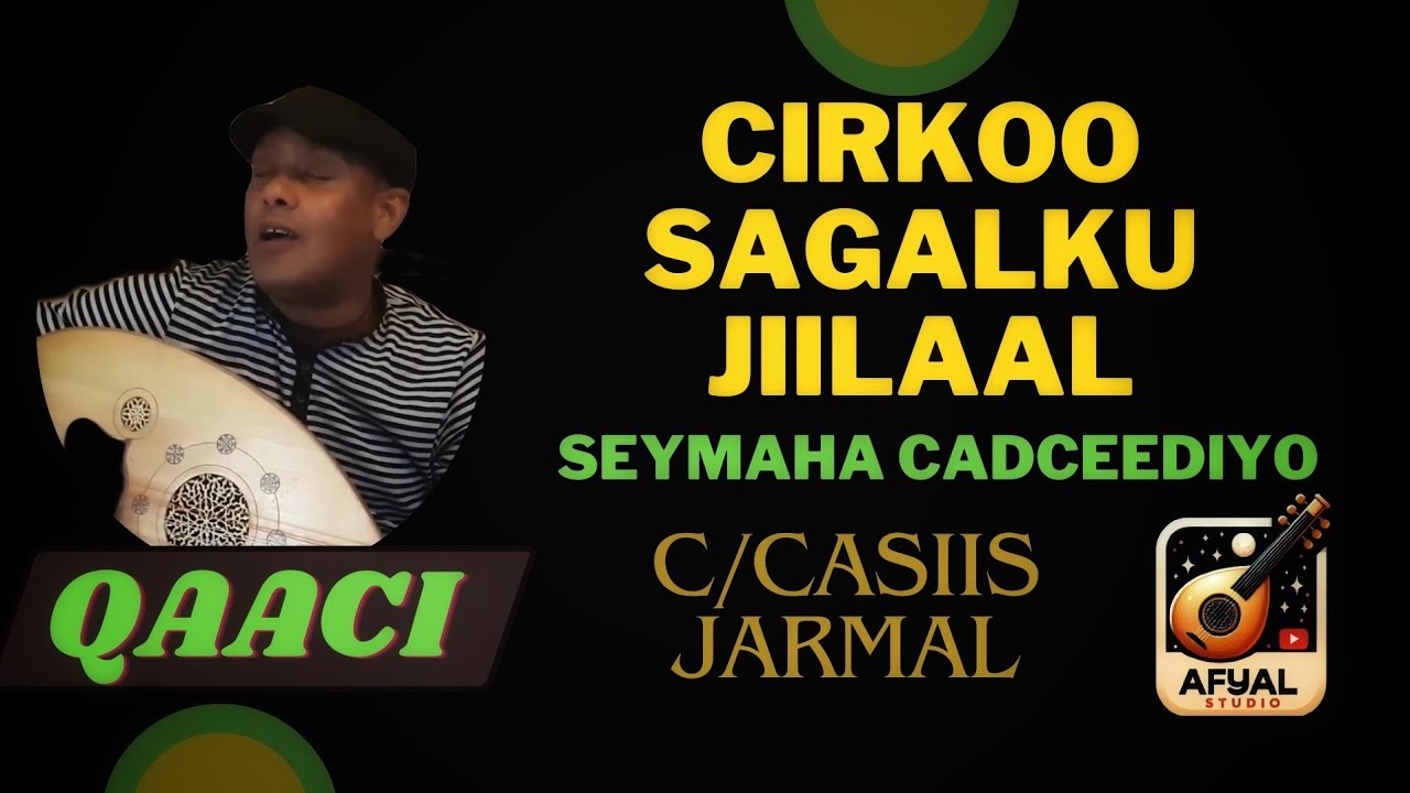 Cirkoo sagalka jiilaal (suleekha) - Cabdicasiis Jarmal - Qaaci @AFYALSTUDIO