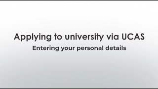 2. UCAS Application Guide: Entering Your Personal Details