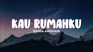 Kau Rumahku (Lirik) - Raissa Anggiani, Ghea Indrawari, Aruma