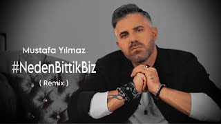 Mustafa Yılmaz - Neden Bittik Biz ( Official Remix Video )