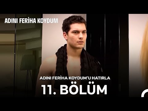 Adını Feriha Koydum'u Hatırla 11. Bölüm