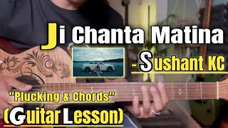 Ji Chanta Matina  Sushant Kc  Guitar Lesson  Plucking U0026 Chords  strumming