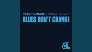 Video thumbnail of "Peter Green - Blues Don't Change"