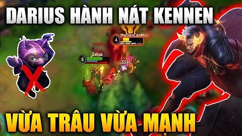 [LMHT Tốc Chiến] Darius Hành Nát Kennen Đường Baron Vị Tướng Vừa Trâu Vừa Mạnh Trong Tốc Chiến