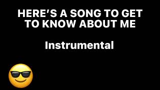 Here’s A Song To Get to Know about me - Instrumental