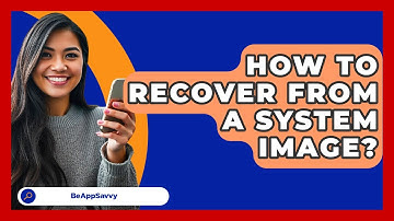How To Recover From A System Image? - Be App Savvy
