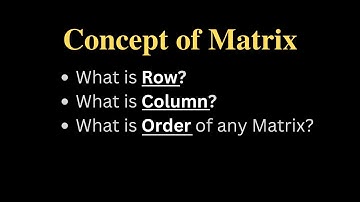 What is Matrix? | What are Rows and Columns of Matrices? | Order of a Matrix