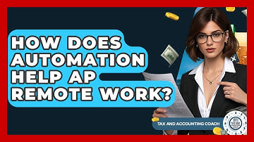 How Does Automation Help AP Remote Work? - Tax and Accounting Coach