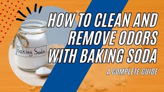 How to CLEAN and REMOVE Odors with BAKING SODA: A Complete Guide