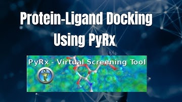Protein-Ligand Docking Using PyRx | Virtual Screening Tool