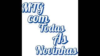 MTG Com todas as novinhas