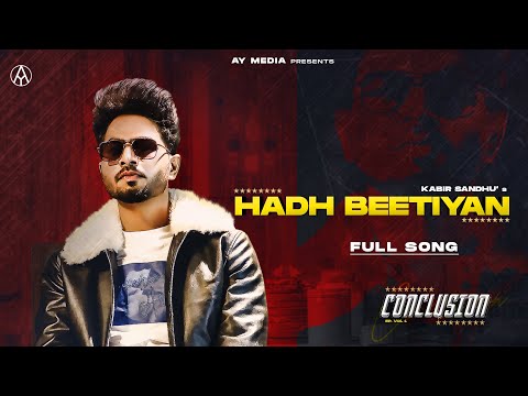 Hadh Beetiyan (Full Song)| Kabir Sandhu | Conclusion | Latest Punjabi Songs 2021 | New Punjabi Songs