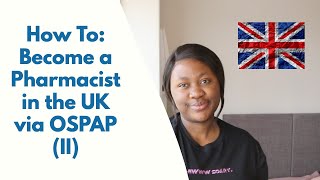 How To: Become a Pharmacist in the UK via OSPAP (part II)