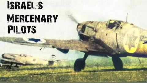 Israel's Mercenary Pilots 1948 - Forgotten History