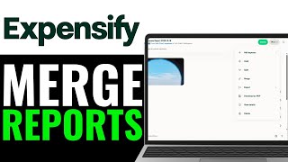 How to Merge Reports in Expensify 2025 (Beginner's Guide)