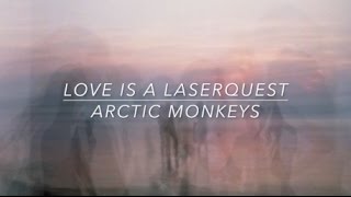 Arctic Monkeys // Love is a Laserquest (Lyrics)