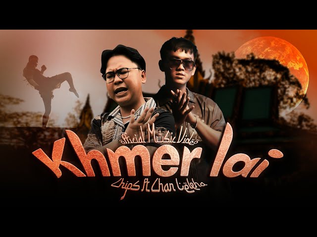 Khmer Lai - Chips ft Chan Lekha || Official music video class=